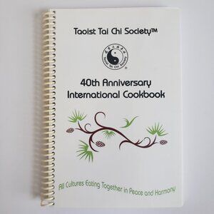 Taoist Tai-Chi Society Cookbook 40th Anniversary International Cookbook Spiral